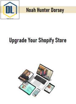 Noah Hunter Dorsey – Upgrade Your Shopify Store