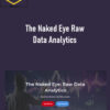 Raw Data Analytics – The Naked Eye Raw Data Analytics