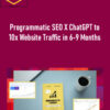 Surdeep Singh – Programmatic SEO X ChatGPT to 10x Website Traffic in 6-9 Months