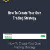 TradeSmart – How To Create Your Own Trading Strategy