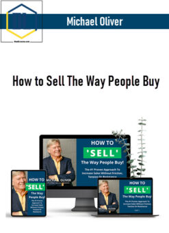 Michael Oliver – How to Sell The Way People Buy