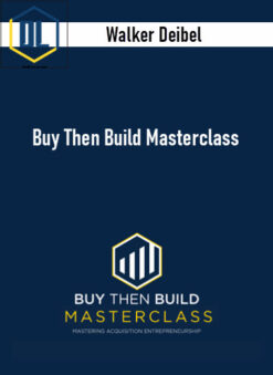 Walker Deibel – Buy Then Build Masterclass