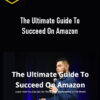 Daniel Marcelo – The Ultimate Guide To Succeed On Amazon