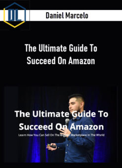 Daniel Marcelo – The Ultimate Guide To Succeed On Amazon