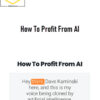 Dave Kaminski – How To Profit From AI