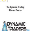 Dynamic Traders – The Dynamic Trading Master Course