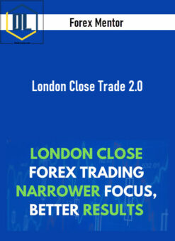 Forex Mentor – London Close Trade 2.0