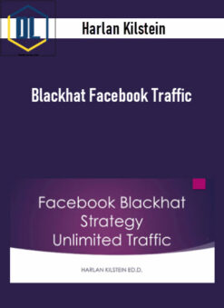 Harlan Kilstein – Blackhat Facebook Traffic