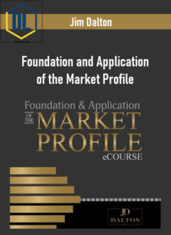 Jim Dalton – Foundation and Application of the Market Profile