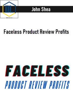 John Shea – Faceless Product Review Profits