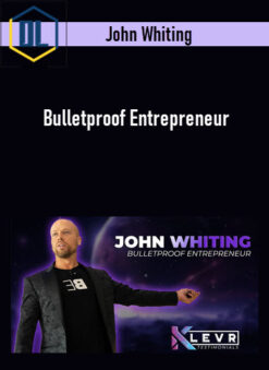 John Whiting – Bulletproof Entrepreneur