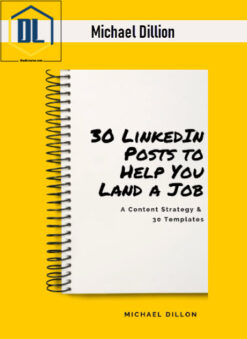 Michael Dillion – LinkedIn Posts for Job-seekers (A Proven Content Strategy and 30 Days of Templates)