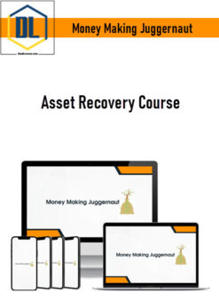 Money Making Juggernaut – Asset Recovery Course