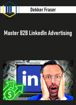 Dekker Fraser – Master B2B LinkedIn Advertising