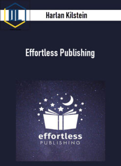 Harlan Kilstein – Effortless Publishing