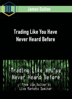 James Dalton – Trading Like You Have Never Heard Before