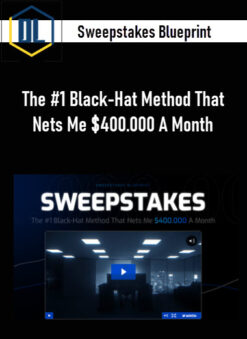 Sweepstakes Blueprint – The #1 Black-Hat Method That Nets Me $400.000 A Month