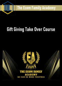 The Ecom Family Academy – Gift Giving Take Over Course