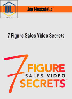 Joe Muscatello – 7 Figure Sales Video Secrets