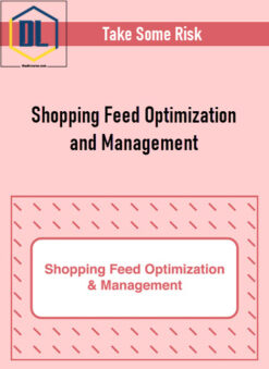 Take Some Risk – Shopping Feed Optimization and Management