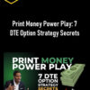 The Dorian Way School – Print Money Power Play: 7 DTE Option Strategy Secrets