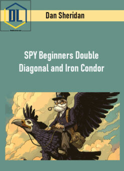 Dan Sheridan – SPY Beginners Double Diagonal and Iron Condor