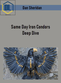 Dan Sheridan – Same Day Iron Condors Deep Dive