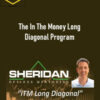 Dan Sheridan – The In The Money Long Diagonal Program