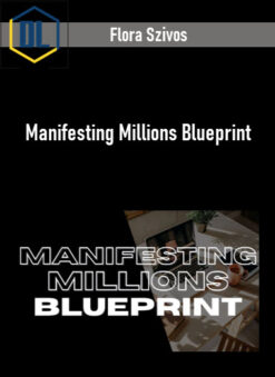 Flora Szivos – Manifesting Millions Blueprint