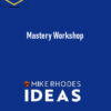 Mike Rhodes – Mastery Workshop