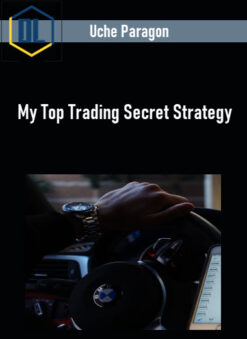 Uche Paragon – My Top Trading Secret Strategy