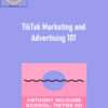 Anthony McGuire – TikTok Marketing and Advertising 101