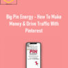 Emily Dyson – Big Pin Energy – How To Make Money & Drive Traffic With Pinterest