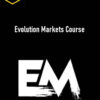 Evolution Markets Course