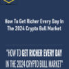 Justin Goff – How To Get Richer Every Day In The 2024 Crypto Bull Market