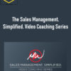 Mike Weinberg – The Sales Management. Simplified. Video Coaching Series