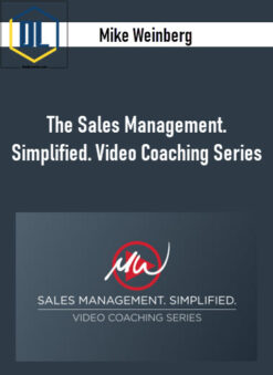 Mike Weinberg – The Sales Management. Simplified. Video Coaching Series