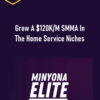 MinyonaElite – Grow A $120K/M SMMA In The Home Service Niches