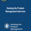 Product Alliance – Hacking the Product Management Interview