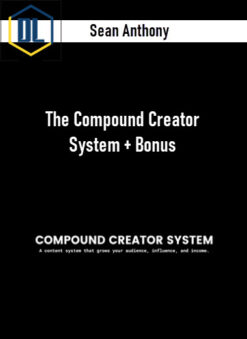 Sean Anthony – The Compound Creator System + Bonus