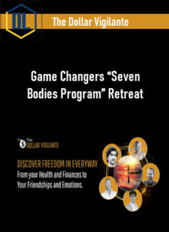 The Dollar Vigilante – Game Changers “Seven Bodies Program” Retreat