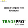 TradePro Academy – Options Trading and Order Flow Course