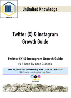 Unlimited Knowledge – Twitter (X) & Instagram Growth Guide: Earn $1.000 – $10.000 Per Month