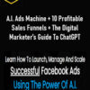 A.I. Ads Machine + 10 Profitable Sales Funnels + The Digital Marketer’s Guide To ChatGPT