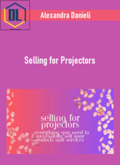 Alexandra Danieli – Selling for Projectors