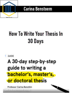 Carina Benstoem – How To Write Your Thesis In 30 Days