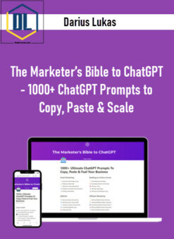 Darius Lukas – The Marketer’s Bible to ChatGPT – 1000+ ChatGPT Prompts to Copy, Paste & Scale