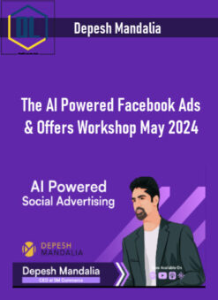 Depesh Mandalia – The AI Powered Facebook Ads & Offers Workshop May 2024