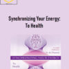 Joe Dispenza – Synchronizing Your Energy: To Health