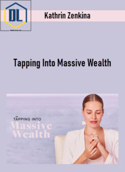 Kathrin Zenkina – Tapping Into Massive Wealth